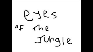 eye of the jungle (open eyes...close eyes...)