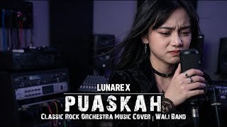 Puaskah - Wali | Classic Rock Version (Cover By LUNARE X)