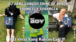 DJ JANG GANGGU - SHINE OF BLACK SOUND ELY SYAHREZA DJ TIKTOK TERBARU 2024!