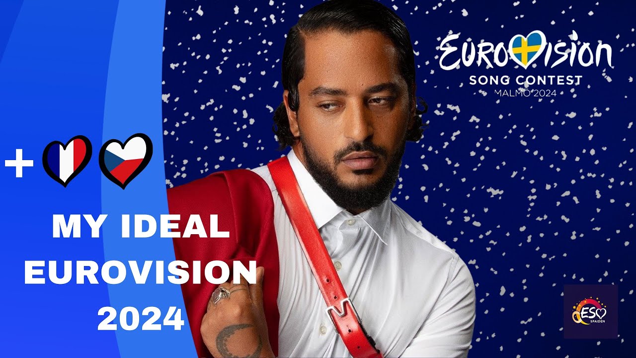 MY IDEAL EUROVISION 2024 (+🇨🇿🇫🇷) | #ESC2024 - YouTube