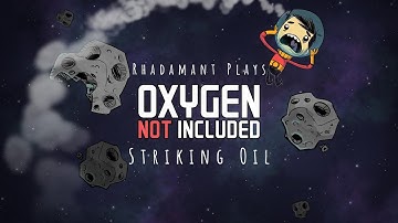 Oxygen Not Included - Striking Oil // EP22