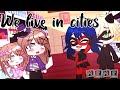 ♧ We Live In Cities - Miraculous Ladybug ♧