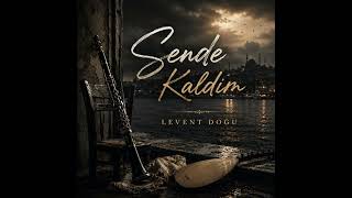 Sende Kaldım Levent Doğu