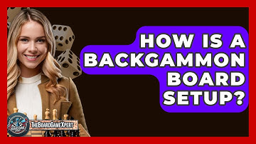 How Is A Backgammon Board Setup? - The Board Game Xpert