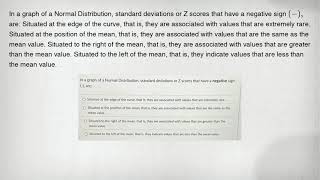 In a graph of a Normal Distribution, standard deviations or Z scores that have a negative sign (-),
