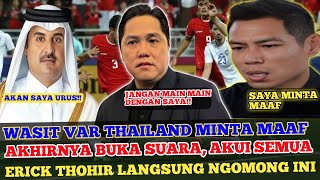 🔴 TRENDING NO 1 DI QATAR! WASIT VAR THAILAND AKHIRNYA MINTA MAAF ~ ERICK THOHIR SEBUT TIMNAS U23