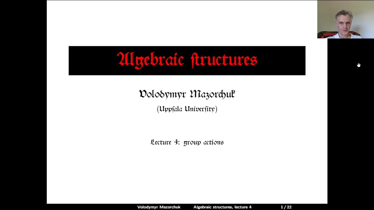 Algebraic structures. Lecture 4: group actions (by Walter Mazorchuk)