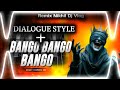 Dialogue + Bango Bango Vibration Beat 🥵☠️ | Gopi Dj Gola Bazar | Dj Competition Dialogue