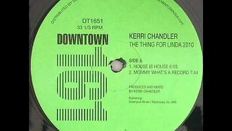 Kerri Chandler - Mommy What's a record