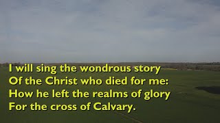 I Will Sing the Wondrous Story (Tune: Hyfrydol - 3vv+refrain) [with lyrics for congregations]