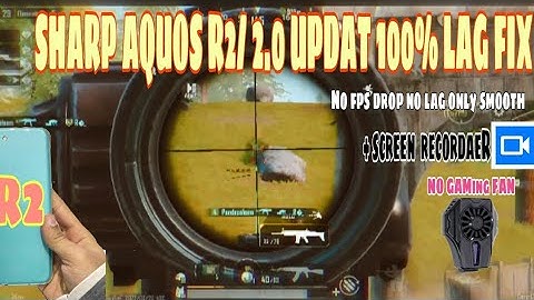 SHARP AQUOS R2 LAG FIX AFTAR NEW UPDAT 2.0 PUBG MOBAIL/SONY XPERIA XZ3 LAG FIX /R2 LAG FIX IN 2022