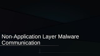 Non-Application Layer Malware Communication