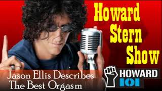 Jason Ellis Describes The Best Orgasm – The Howard Stern Show