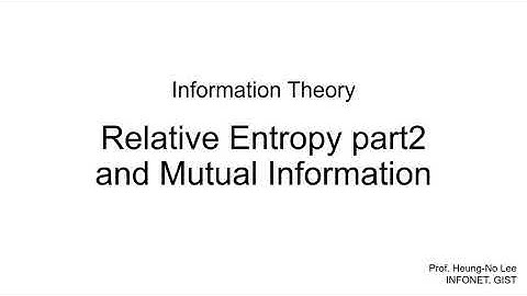 Relative Entropy part2 and Mutual Information