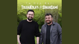 Ya Dön Beri (feat. Tolga Kolay)