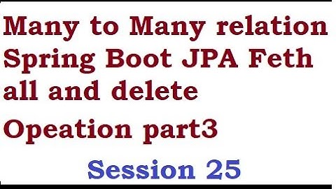 Many to Many relation  Spring Boot JPA using User and Role example part3 - Session 25