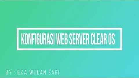 konfigurasi web server clear os