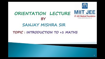 +1/ Orientation Lecture/ IIT JEE/ By Sanjay Mishra Sir