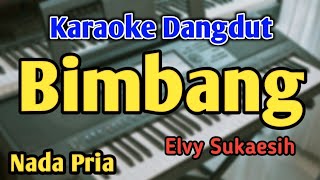 BIMBANG - KARAOKE || NADA PRIA COWOK || Dangdut Original || Audio HQ || Live Keyboard