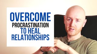 How Procrastination Detracts from Relationships