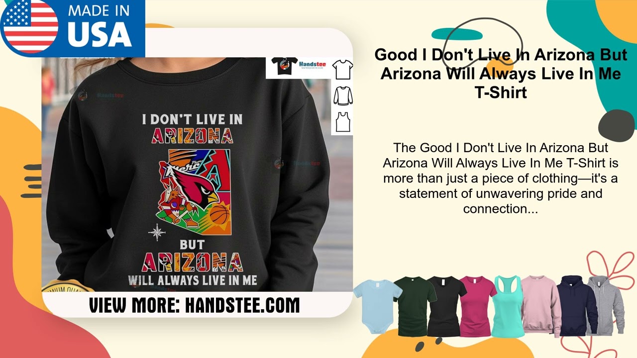 Good I Don't Live In Arizona But Arizona Will Always Live In Me T-Shirt