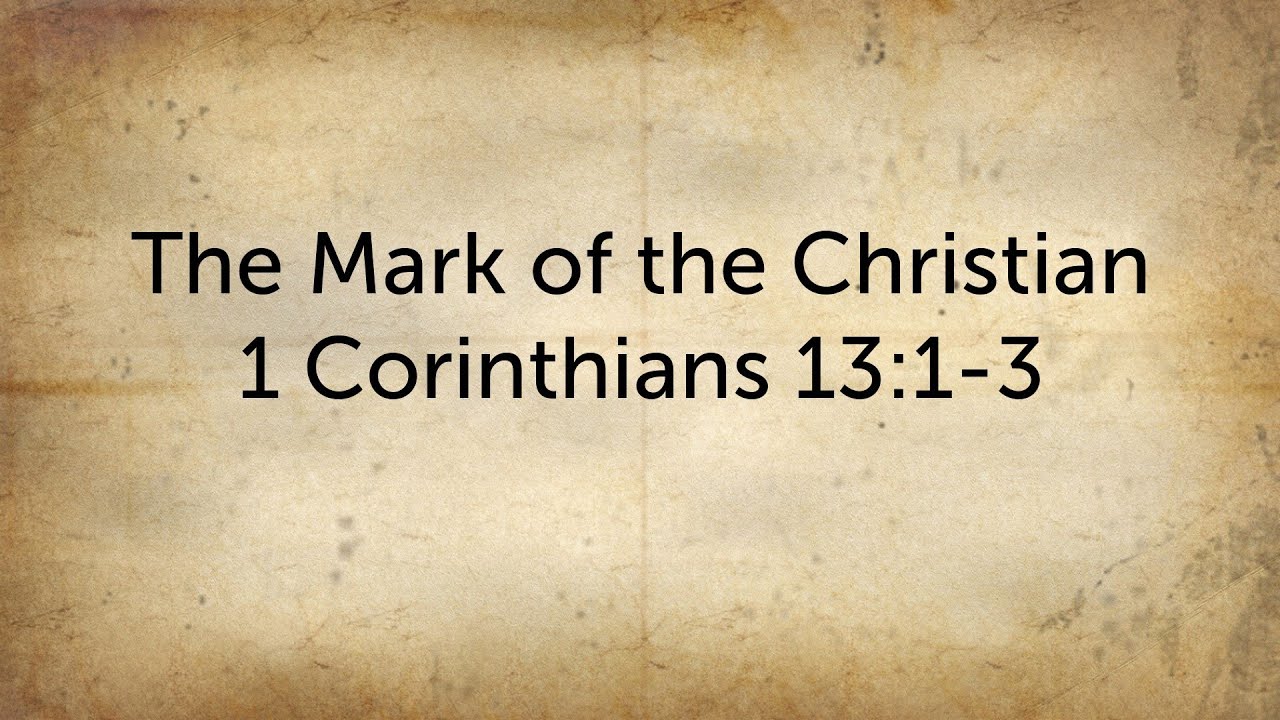 The Mark of the Christian 1 Corinthians 1313 YouTube