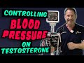 Controlling blood pressure on testosterone  doctors analysis