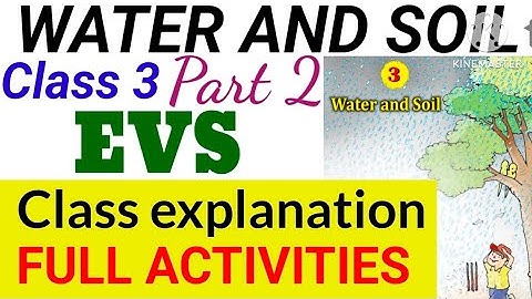 Class 3 EVS Unit 3 Water And Soil Part 2 Explanation Full Activities|Class 3 EVS Unit 3 Activities