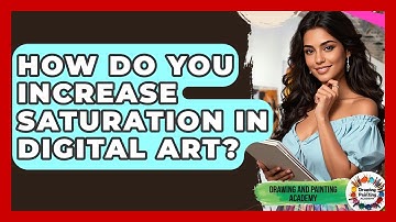 How Do You Increase Saturation In Digital Art? - Drawing and Painting Academy