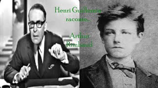Henri Guillemin : Arthur Rimbaud, Voyant ou Voyou ? - (Intégral)