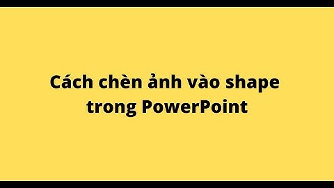 Cách chèn ảnh vào shape trong PowerPoint