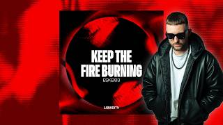 Eskei83 - Keep The Fire Burning 🔥 First Release on Liquicity