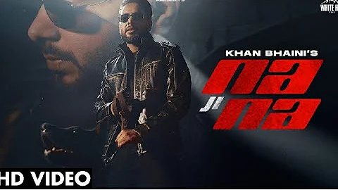 Ni Teri Akh Di Rakane Ehni Maar Kithe Aa | KHAN BHAINI | Na Ji Na | New Punjabi Songs 2022