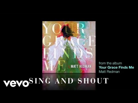 Matt Redman - Sing And Shout (Lyrics And Chords)