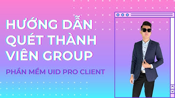 Hướng dẫn quét thành viên group Facebook