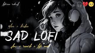 SAD LOFI SONGS MASHUP | HEART BROKEN 💔 LOFI SONGS MASHUP 🥺 🥀 #sad #broken #lofi #song