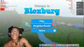 IShowSpeed Plays Welcome To Bloxburg