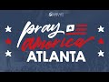 Pray america atlanta  may 3 2024