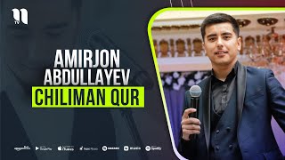 Amirjon Abdullayev - Chiliman qur (audio)