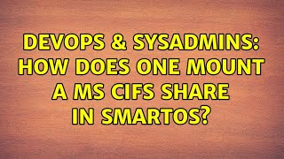 DevOps & SysAdmins: How does one mount a MS CIFS share in SmartOS? Net Worth