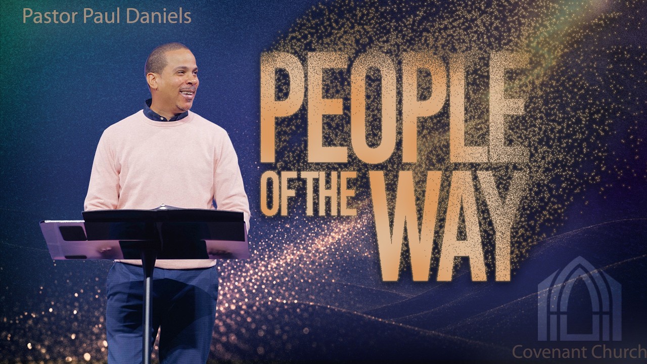 People of the Way : Pastor Paul Daniels – Week 2