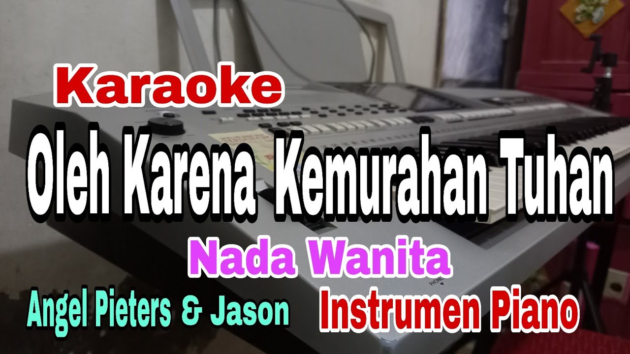 OLEH KARENA KEMURAHAN TUHAN || KARAOKE NADA WANITA || KARAOKE PIANO || ANGEL PIETERS & JASON