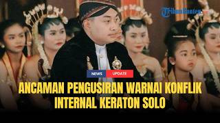  Polemik Takhta Keraton Solo Kian Panas Isu Pengusiran Muncul