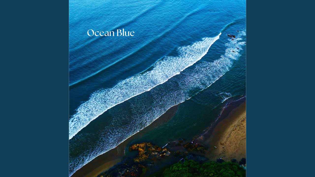 Watch Ocean Blue on YouTube Watch Ocean Blue on YouTube
