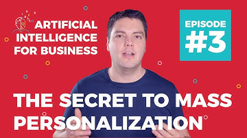 The Secret to Mass Personalization & Personalized Content with AI (2018) | AI for Business #3