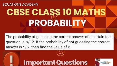 CBSE Class 10 Maths  Probability Important QuestionsThe probability of guessing the correct....