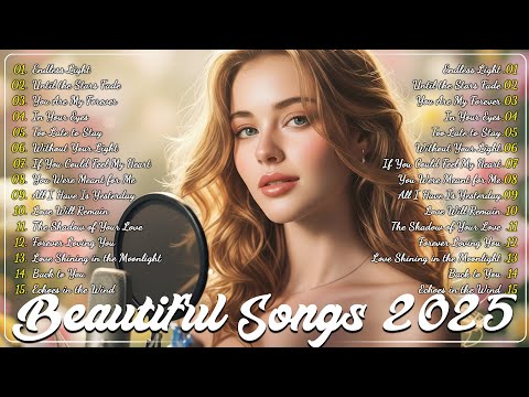 Beautiful Songs 2025 Some Beautiful Love Songs Heartfelt Melodies Love Songs Playlist 2025