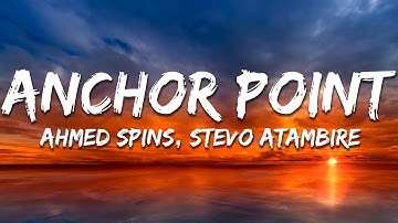 Ahmed Spins, Stevo Atambire - Anchor Point (Lyrics)