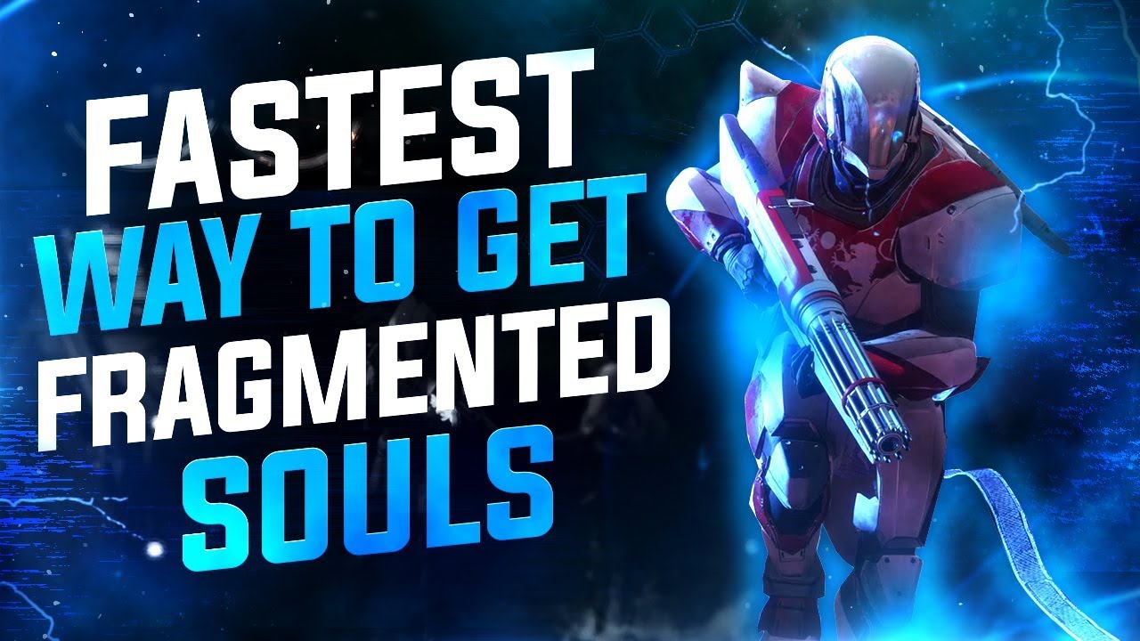 DESTINY 2 - FASTEST WAY TO GET FRAGMENTED SOULS