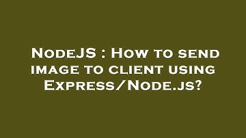 NodeJS : How to send image to client using Express/Node.js?